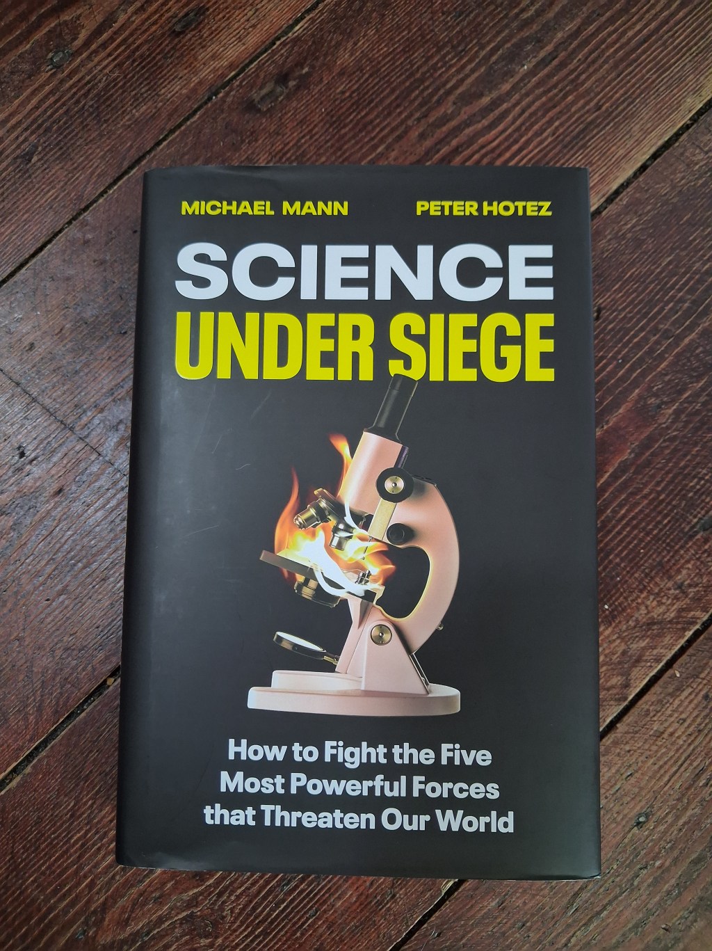 Review of ‘Science Under Siege: How to Fight the Five Most Powerful Forces that Threaten Our World’ by Michael Mann and Peter&nbsp;Hotez